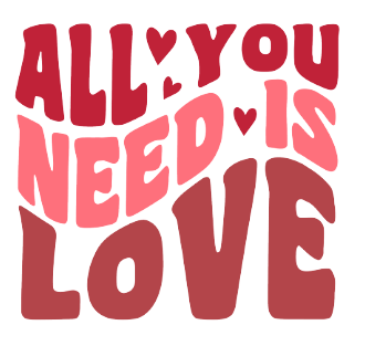 All You Need Is Love