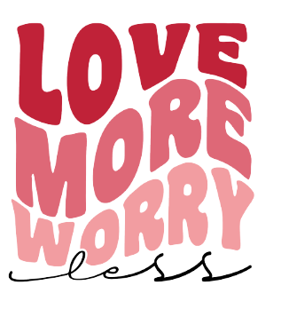 Love More Worry Less